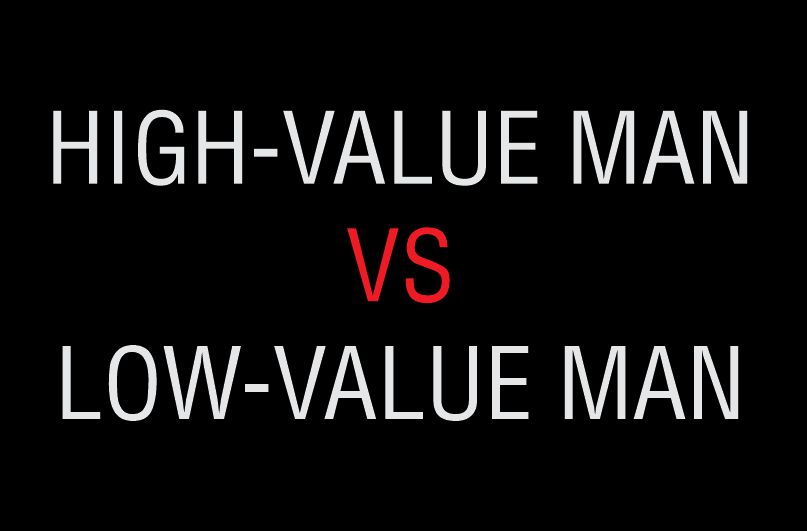 The High-Value Man Vs Low-Value Man