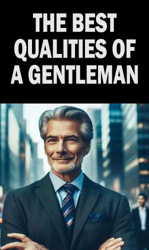 A gentleman who has got the best qualities