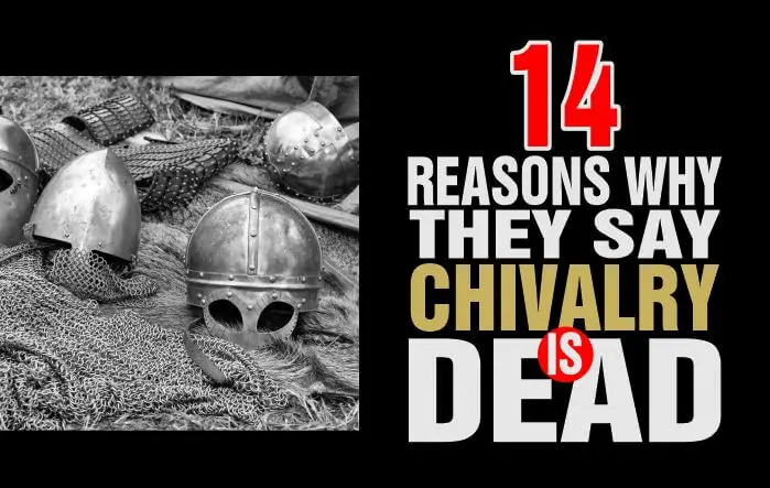 14 Reasons Why They Say Chivalry Is Dead 