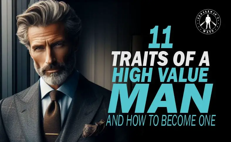 what-is-a-high-value-man-11-traits-and-how-to-become-one