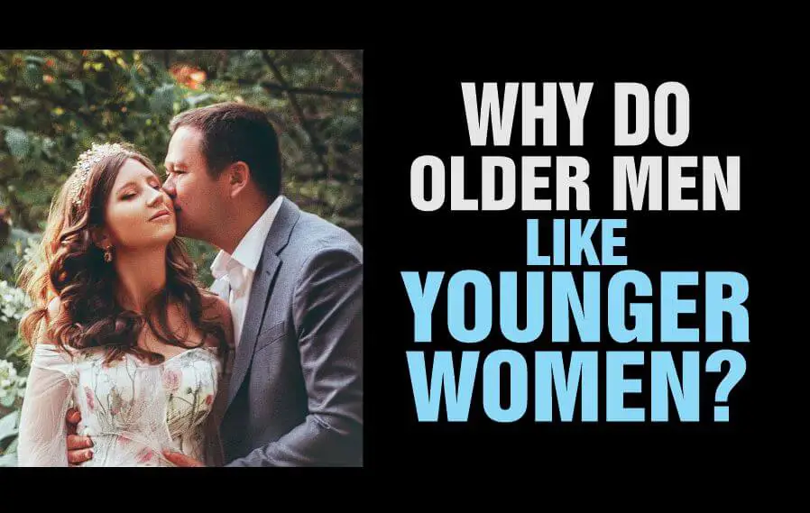 A demonstration that answers the question - why do older men like younger women?