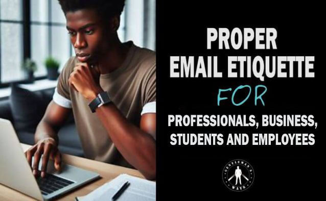 A man with Proper email etiquette for professionals and business business people
