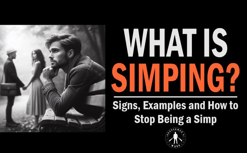 What Is Simping? Examples & How To Stop Being A Simp