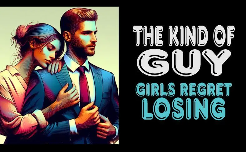 The Kind of guy girls regret losing with his woman