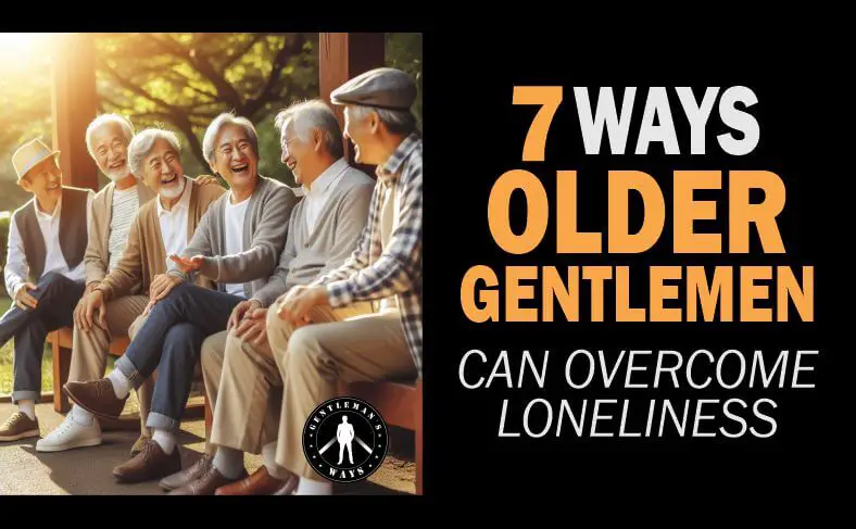 Ways Older men can overcome loneliness