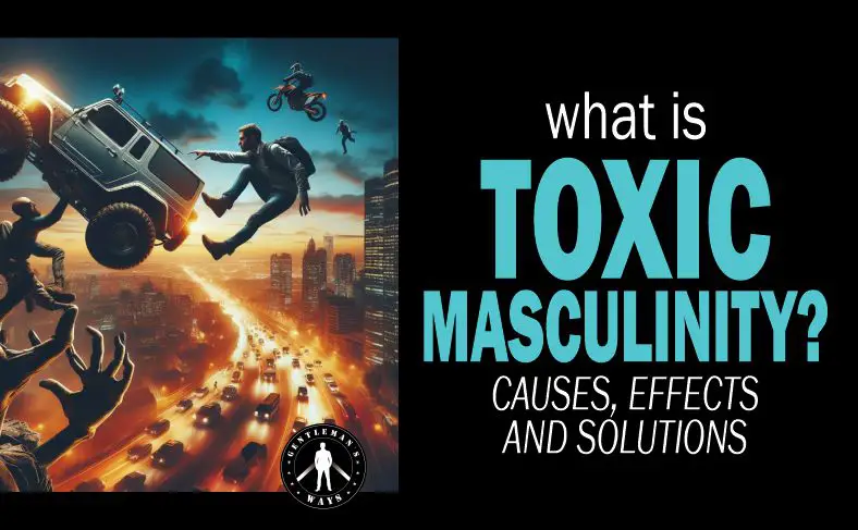 What is toxic masculinity? The question answered in details