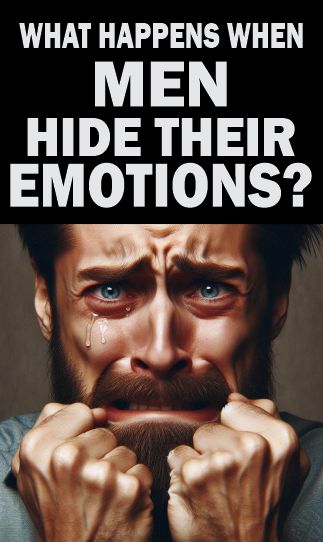 What Happens When Men Hide Their Emotions?