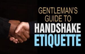 Gentleman’s Guide To Handshake Etiquette
