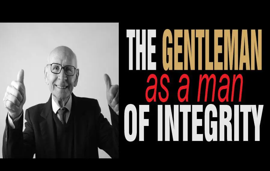 The Gentleman As A Man Of Integrity And Honesty